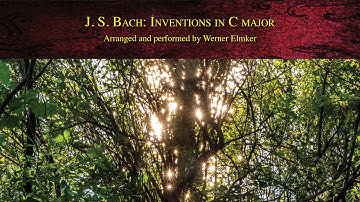 J. S. Bach: Two and Three Part Inventions in C major | Arranged and performed by Werner Elmker