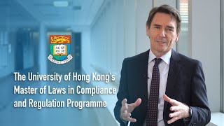 The University of Hong Kong's Master of Laws in Compliance and Regulation Programme