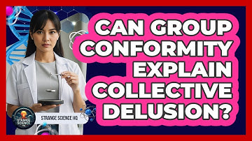 Can Group Conformity Explain Collective Delusion? - Strange Science HQ