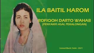 ILA BAITIL HAROM || ROFIQOH DARTO WAHAB