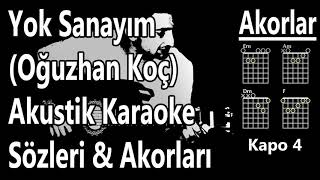 Yok Sanayım Karaoke (Oğuzhan Koç) Yok Sanayım Akor Yok Sanayım &