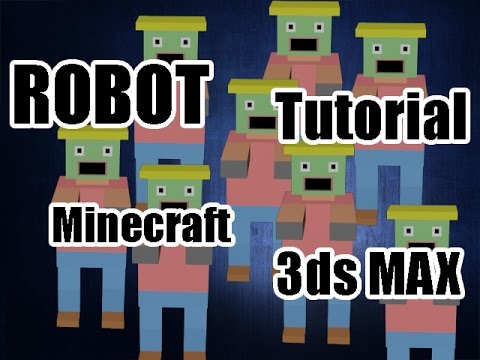 Minecraft robot 3ds max tutorial - YouTube