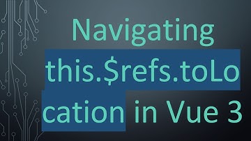 Navigating this.$refs.toLocation in Vue 3