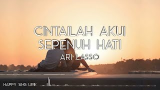 Ari Lasso - Cintailah Aku Sepenuh Hati (Lirik)