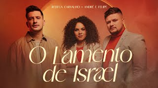 O Lamento de Israel | Rebeca Carvalho, André e Felipe