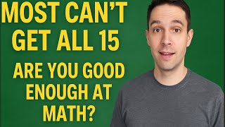 Most Can’t Get All 15 — Are You Good Enough at Math?