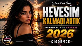 Hevesim Kalmadı Artık Duygusal Pop Arabesk Çiğdemce 