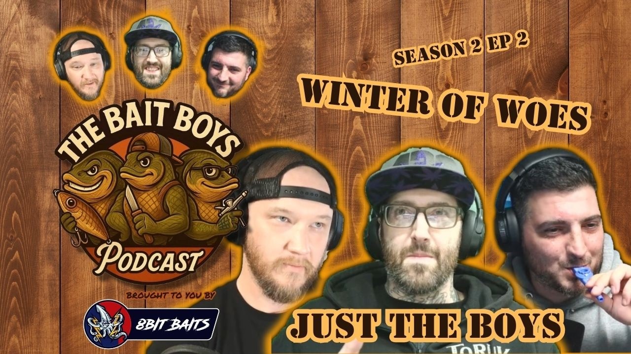 "Winter Of Woes" Just The Boys - The Bait Boys Podcast S2:EP2
