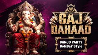 🔥 Ganpati Theme | Gaj Dahaad | Banjo Party Celebration | Bombay Style Special🔥
