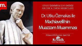 Dr. Utku Özmakas ile Machiavelli’nin Muazzam Muamması KTS #154