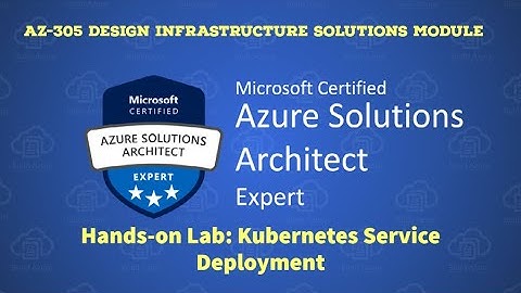 13. AZ-305 - Hands-On Lab - How to Deploy Kubernetes Service in Azure Cloud