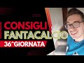 FANTACALCIO CONSIGLI GIORNATA 36 [CHI SCHIERARE AL FANTACALCIO 36^ GIORNATA]