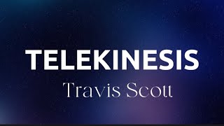 Travis Scott - TELEKINESIS ft. SZA & Future (lyrics)