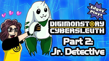 Edgey Plays Digimon Story: Cyber Sleuth part 2: Jr. Detective