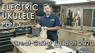 Electric Ukulele Build For The Great Guitar Buildoff 2020 Unofficial Pt. 5