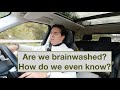 Are we brainwashed without realising it?