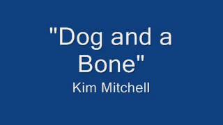 Watch Kim Mitchell Dog And A Bone video