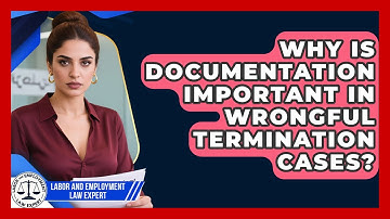 Why Is Documentation Important in Wrongful Termination Cases? | Labor and Employment Law Expert News