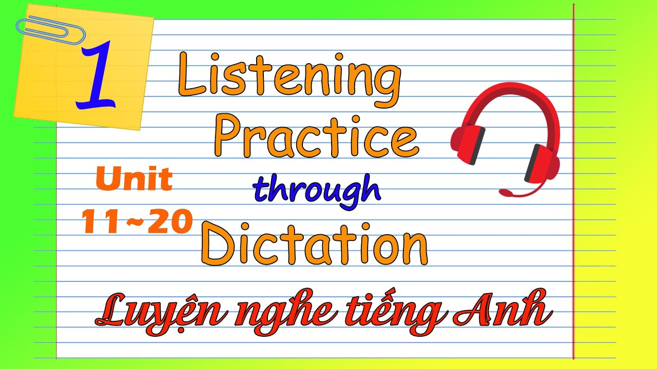 Listening Practice Through Dictation 1- unit 11~20 - Luyện nghe tiếng ...