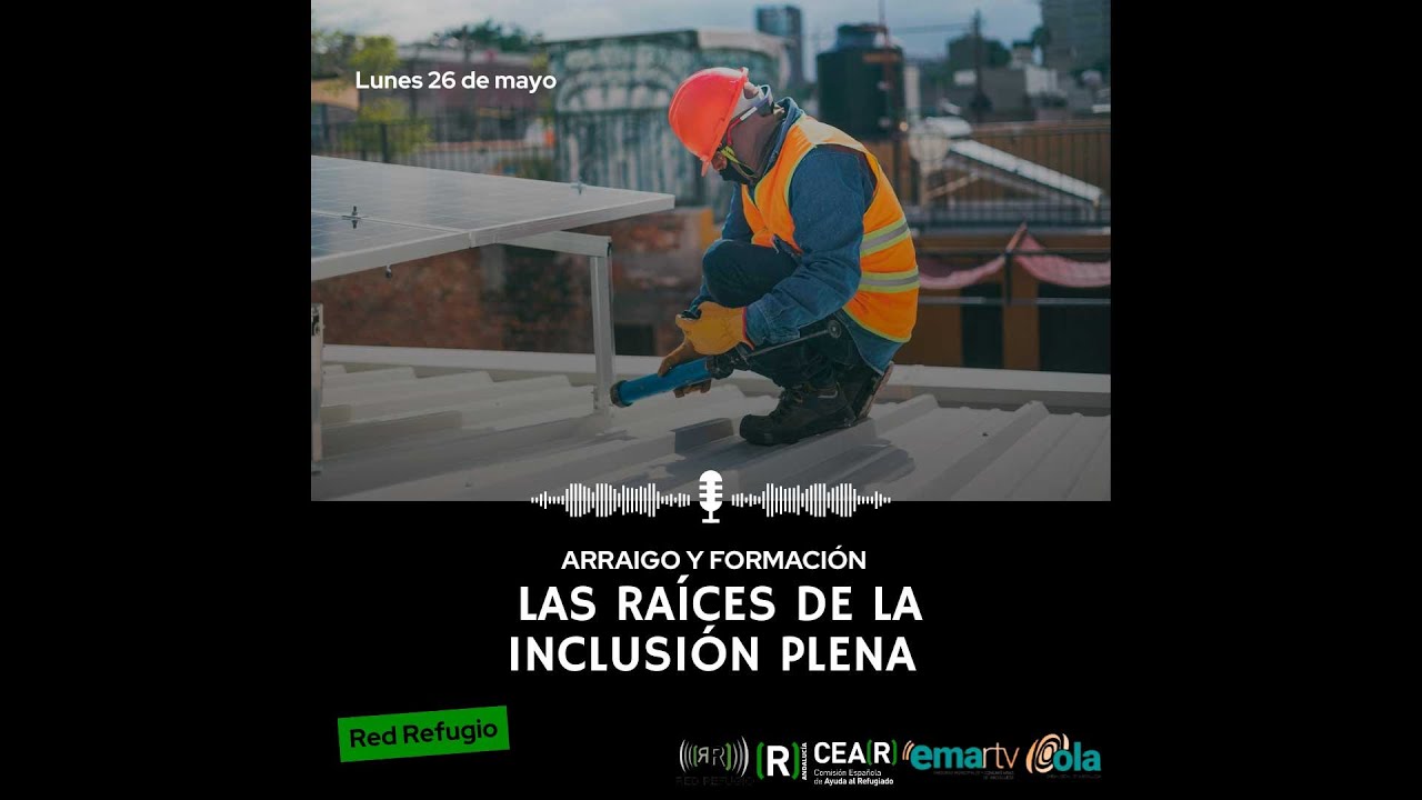 Red Refugio - #331 - ARRAIGO Y FORMACIÓN LAS RAÍCES DE LA INCLUSIÓN PLENA