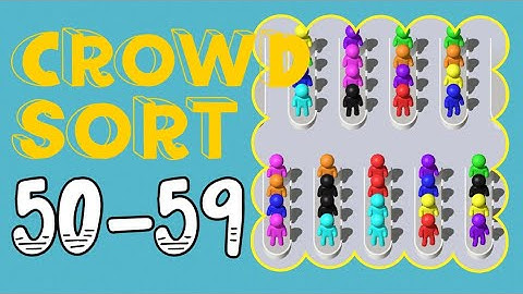 CROWD SORT – Level 50,51,52,53,54,55,56,57,58,59