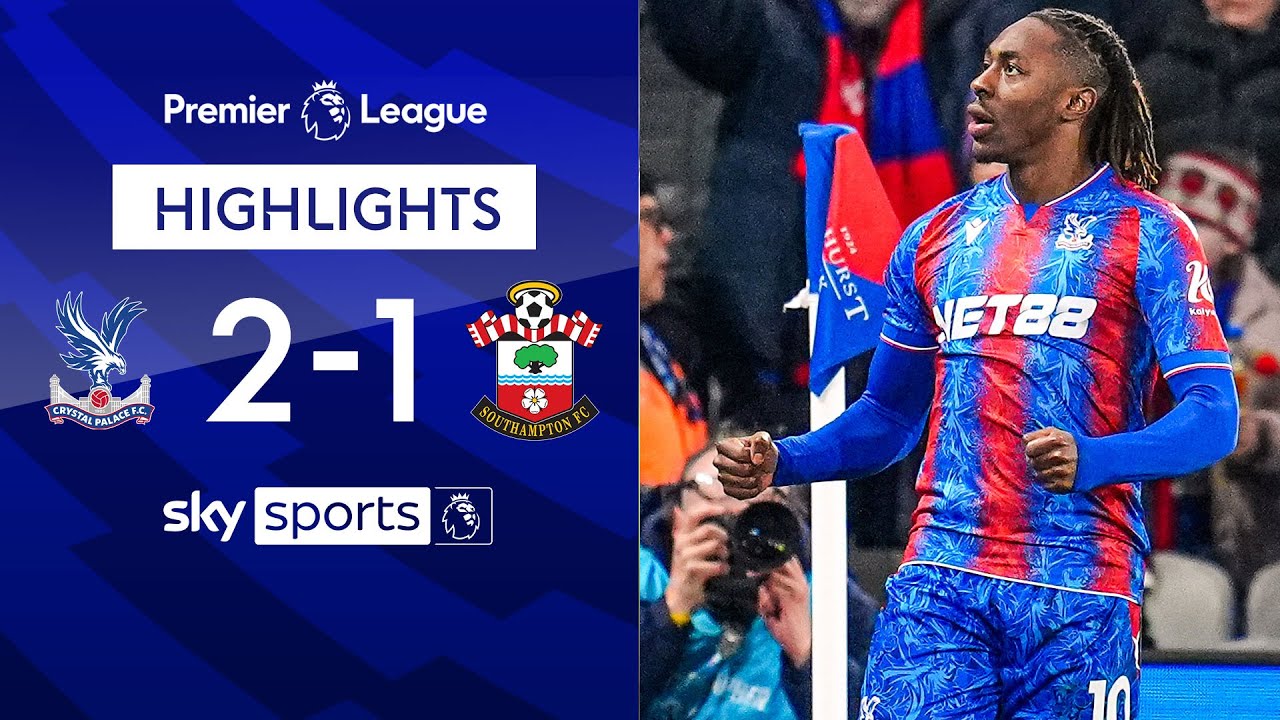Eze secures 2nd home win for Palace  | Crystal Palace 2-1 Southampton | Premier League highlights