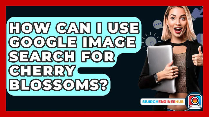 How Can I Use Google Image Search For Cherry Blossoms? - SearchEnginesHub.com