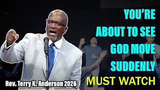 You’re About to See God Move Suddenly | Rev. Terry K. Anderson 2026