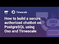 How to build a secure, authorized chatbot using Oso and Timescale