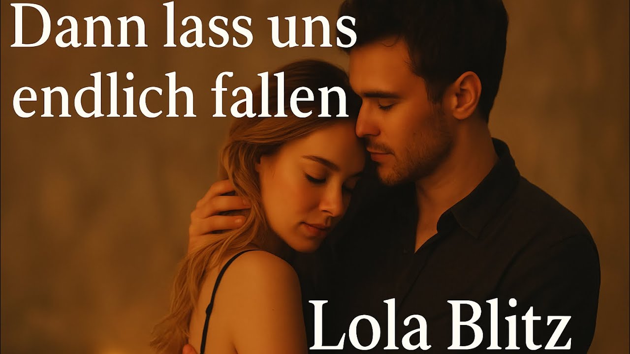 Lola Blitz - Dann lass uns endlich fallen