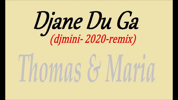 Djane Du Ga (djmini- 2020-remix) - Thomas & Maria