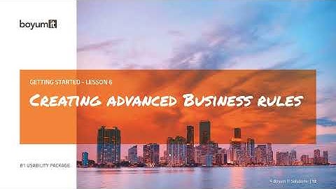 B1UP Getting Started: Lesson 6 - Creating Advanced Business Rules