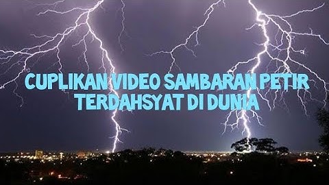 Cuplikan Video Sambaran Petir Terdahsyat Di Dunia