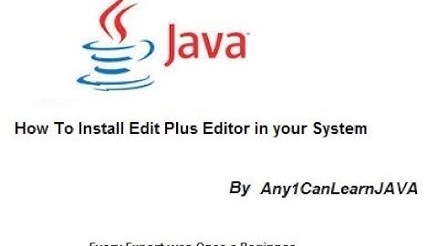 How to Install Edit Plus Editor by Any1canlearnjava