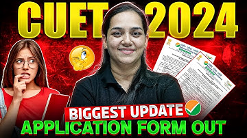 Application Form Out 😱| CUET 2024 Biggest Update 🚨