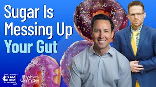 How Sugar Sours the Gut and Messes With Microbiome | Dr. Will Bulsiewicz | The Exam Room LIVE