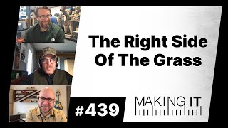 The Right Side Of The Grass | EP. 439 - Making It