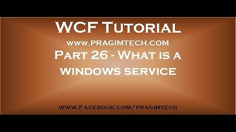 Part 26   What is a windows service