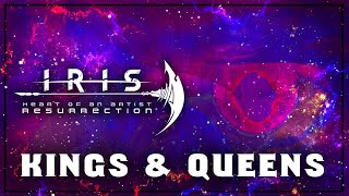 IRIS - Kings & Queens (Heart Of An Artist Resurrection) Lyric Video