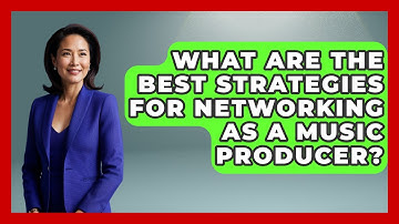 What Are the Best Strategies for Networking as a Music Producer? | Music Producer Mastery News