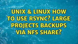Unix & Linux: How to use rsync? : Large projects backups via NFS share?