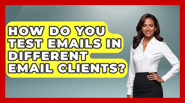 How Do You Test Emails in Different Email Clients? - TheEmailToolbox.com