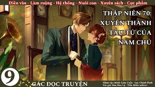 (9) Thập Niên 70: Xuyên Thành Tẩu Tử Của Nam Chủ; truyện điền văn, làm ruộng, nuôi con, làm giàu