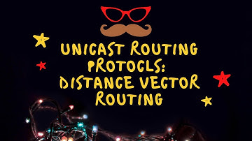 Unicast Routing Protocols: Distance Vector Routing with Bellman-Ford Algorithm Explained