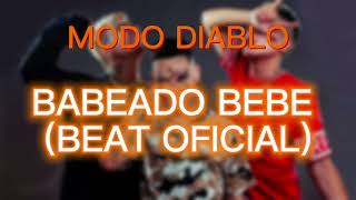 Video thumbnail of "#MODODIABLO - BABEADO BEBE/UH (REMAKE OFICIAL)"