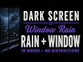 Rain + Window + Wind (10 Hours, Dark Screen)
