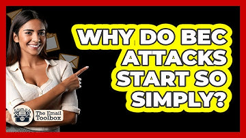 Why Do BEC Attacks Start So Simply? - TheEmailToolbox.com