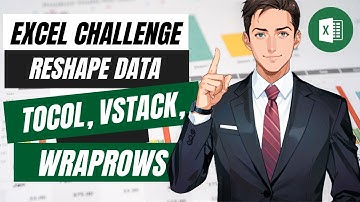 Excel Challenge 01: Master TOCOL & WRAPROWS for Quick Data Reshaping!