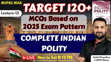 UPSC Prelims 2026: Complete Indian Polity Through MCQs by Ankit Sir| Lecture - 13| FOUNDATION SERIES