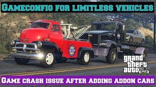 GTA 5 : Gameconfig (1.0.2245) for Limitless Vehicles | Game Crash Issue After Adding Addon Cars? GTA 5 : Gameconfig (1.0.2245) for Limitless Vehicles | Game Crash Issue After Adding Addon Cars?